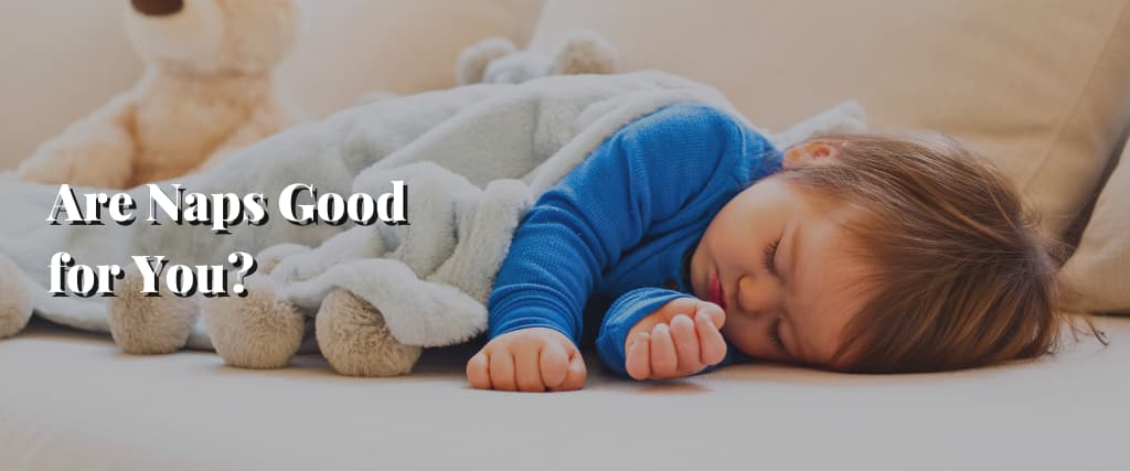 Are Naps Good for You