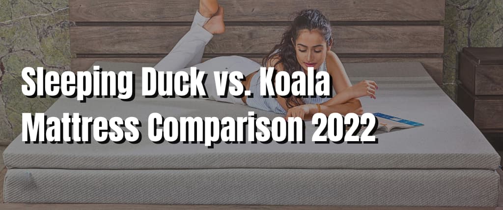 Sleeping Duck vs. Koala Mattress Comparison 2022