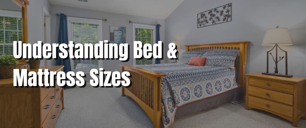 Understanding Bed & Mattress Sizes