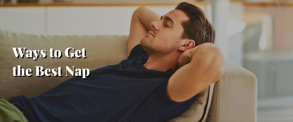 Ways to Get the Best Nap