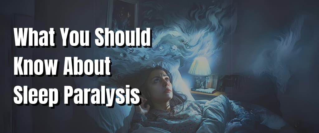 What You Should Know About Sleep Paralysis.