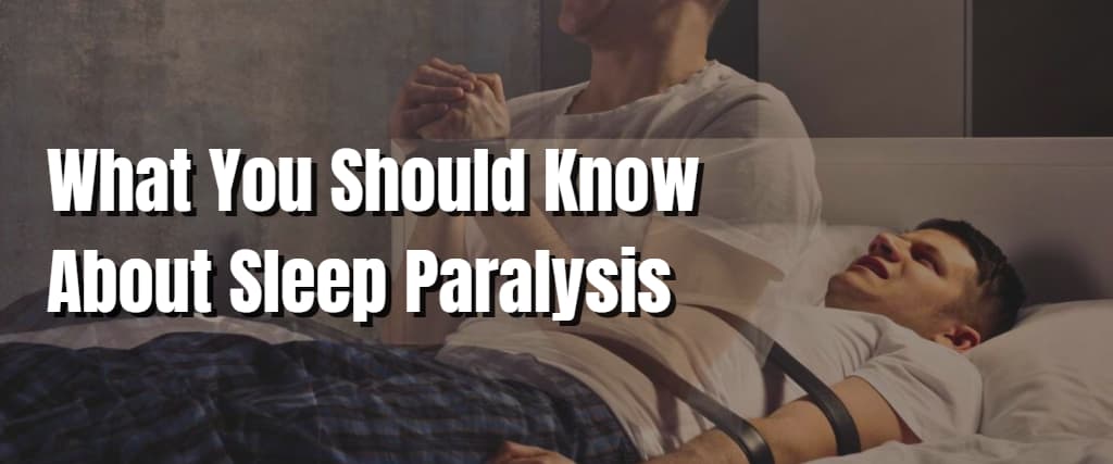 What You Should Know About Sleep Paralysis