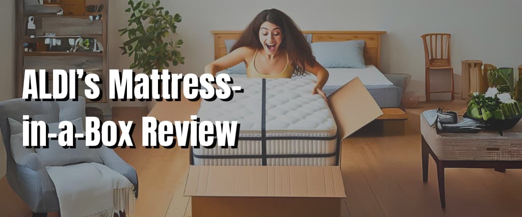 ALDI’s Mattress-in-a-Box Review.