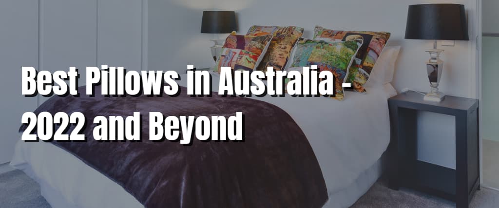 Best Pillows in Australia – 2022 and Beyond