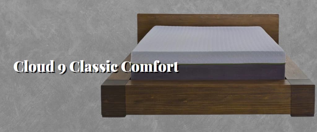 Cloud 9 Classic Comfort