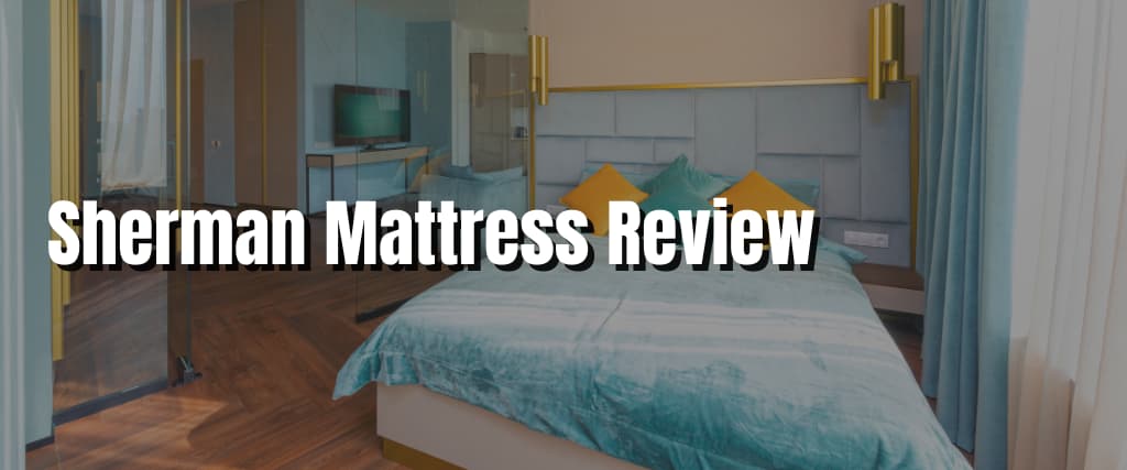 Sherman Mattress Review