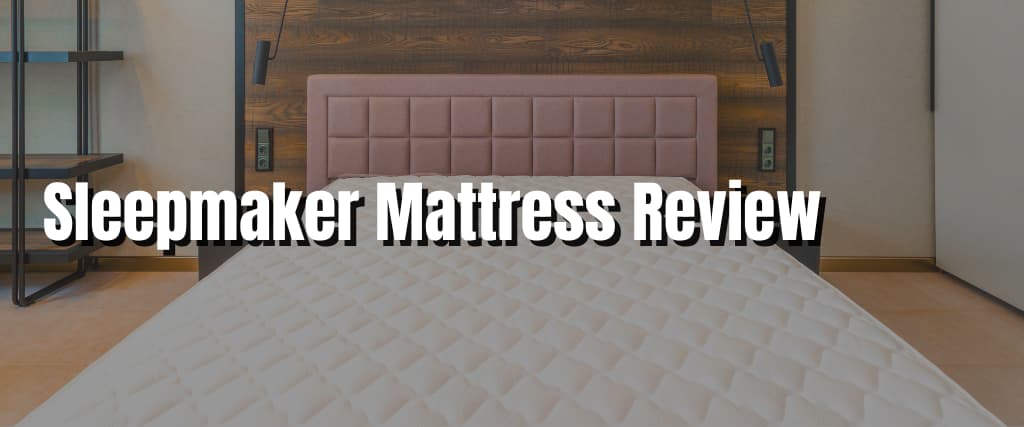 Sleepmaker Mattress Review