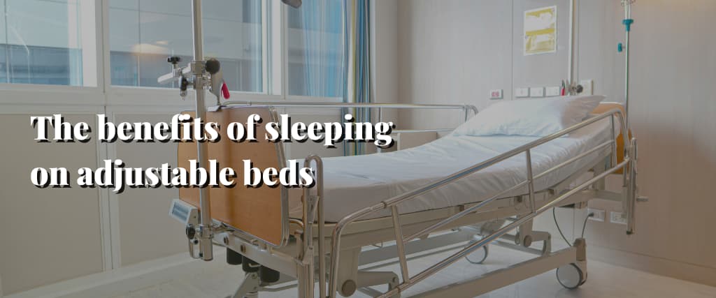 The benefits of sleeping on adjustable beds