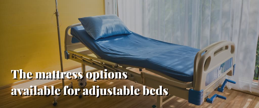 The mattress options available for adjustable beds
