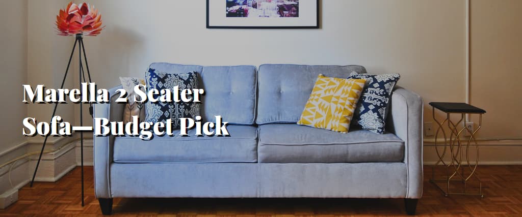 Marella 2 Seater Sofa—Budget Pick