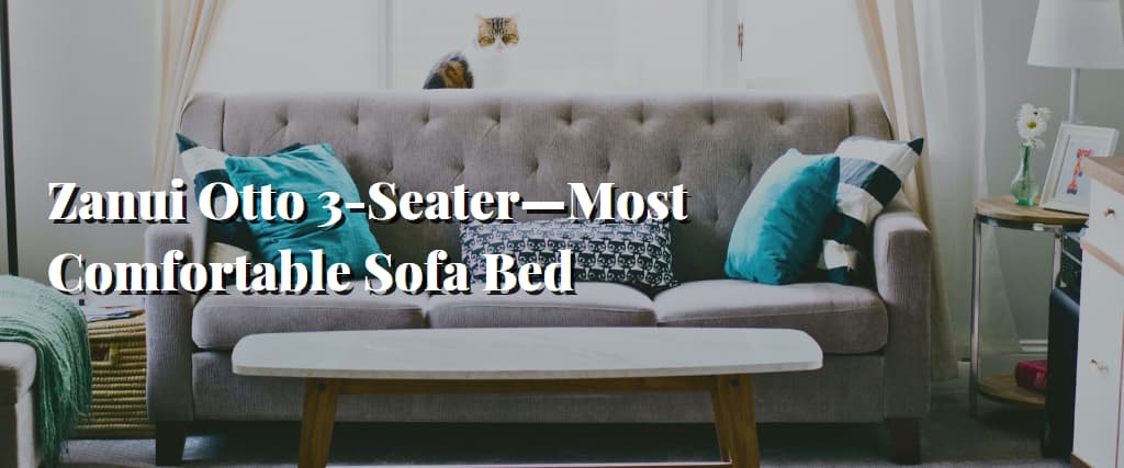 Zanui Otto 3-Seater—Most Comfortable Sofa Bed