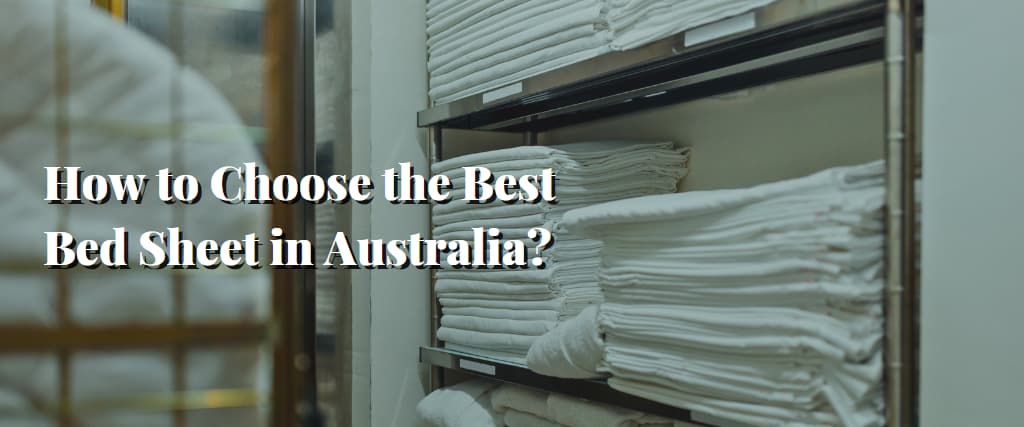 How to Choose the Best Bed Sheet in Australia