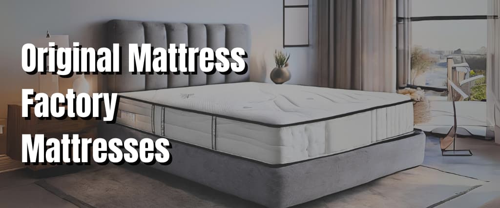 Original Mattress Factory Mattresses.