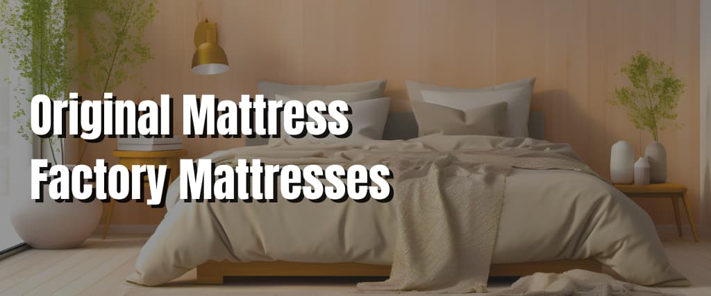 Original Mattress Factory Mattresses