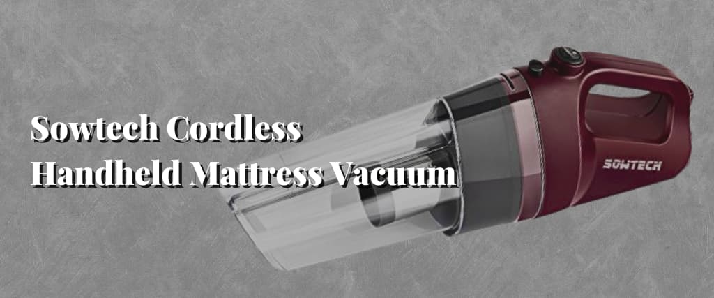 Sowtech Cordless Handheld Mattress Vacuum v