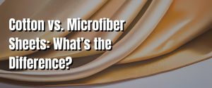 Cotton vs. Microfiber Sheets What’s the Difference.