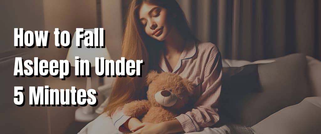 How to Fall Asleep in Under 5 Minutes.