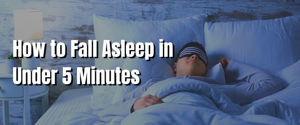 How to Fall Asleep in Under 5 Minutes