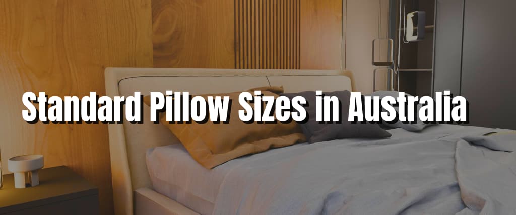 Standard Pillow Sizes in Australia