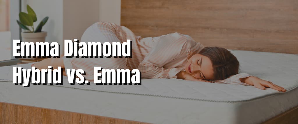 Emma Diamond Hybrid vs. Emma