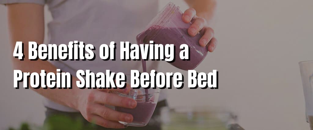 4 Benefits of Having a Protein Shake Before Bed (1)