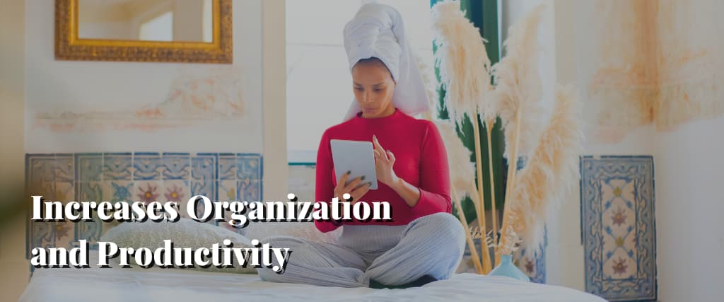 Increases Organization and Productivity