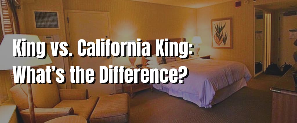 King vs. California King What’s the Difference