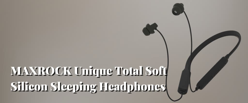 MAXROCK Unique Total Soft Silicon Sleeping Headphones