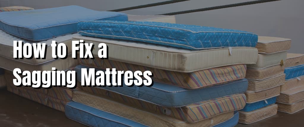 How to Fix a Sagging Mattress