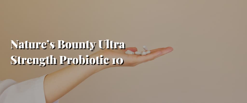 Nature’s Bounty Ultra Strength Probiotic 10
