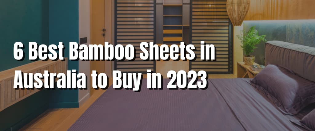 6 Best Bamboo Sheets in Australia to Buy in 2023