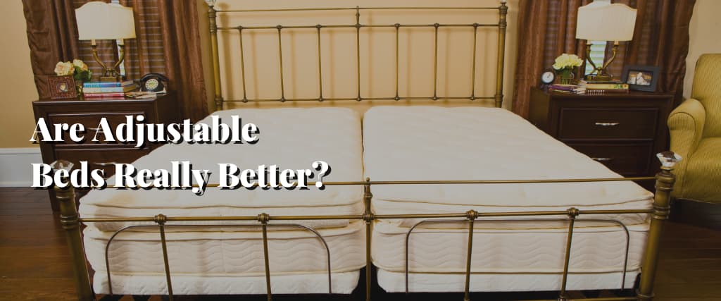 Are Adjustable Beds Really Better