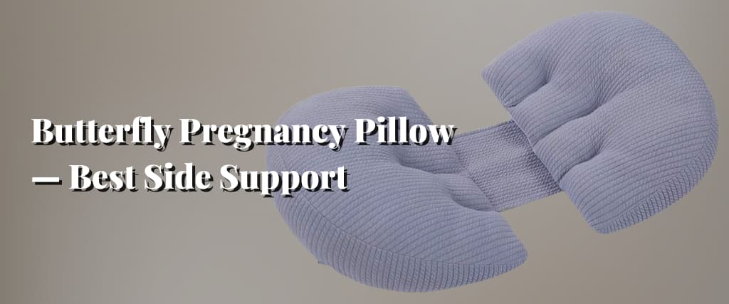 Butterfly Pregnancy Pillow — Best Side Support