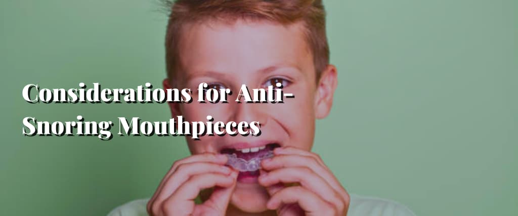 Considerations for Anti-Snoring Mouthpieces