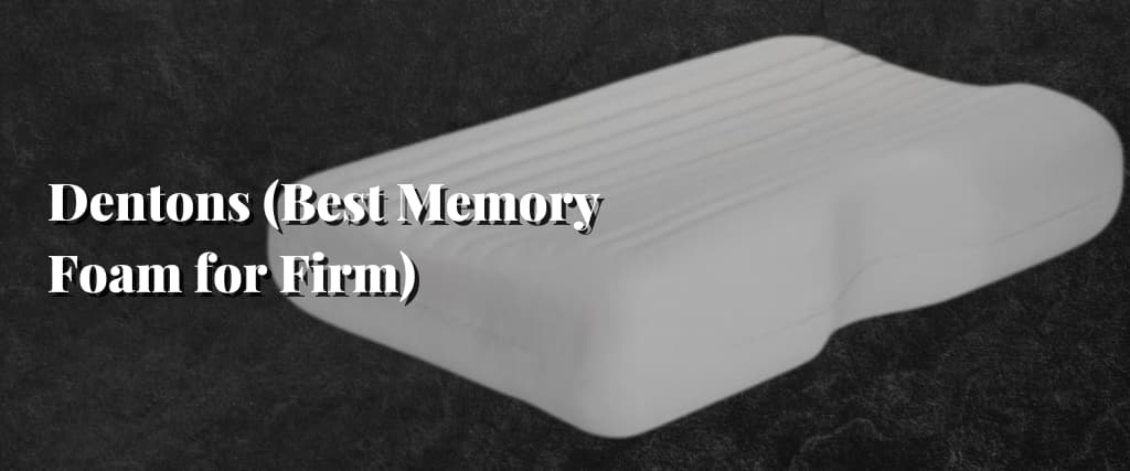 Dentons (Best Memory Foam for Firm)