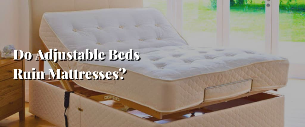 Do Adjustable Beds Ruin Mattresses