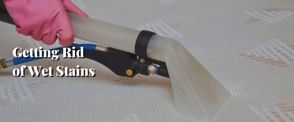 Getting Rid of Wet Stains
