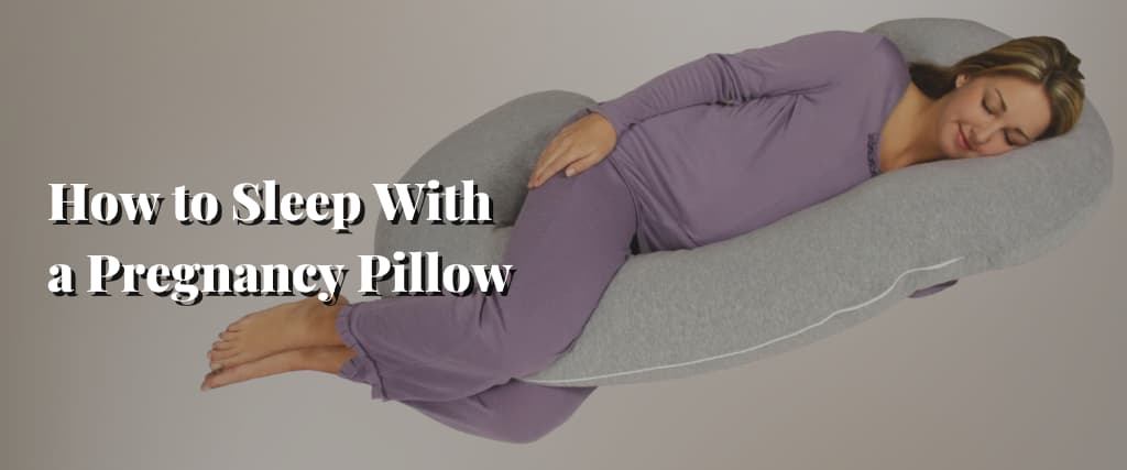 How to Sleep With a Pregnancy Pillow