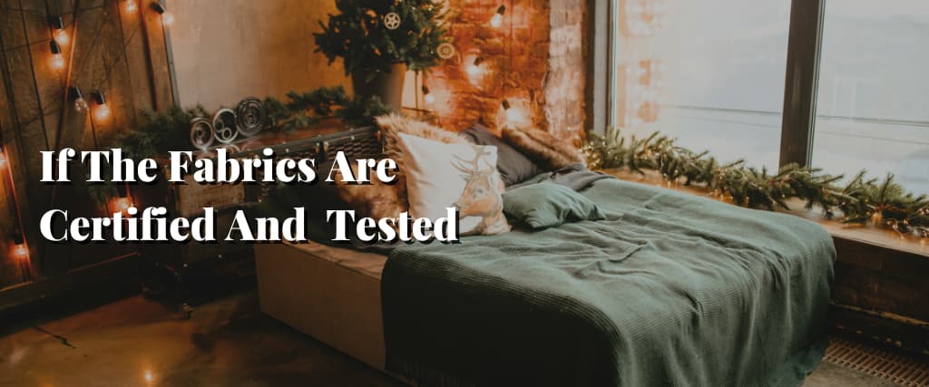 If The Fabrics Are Certified And Tested