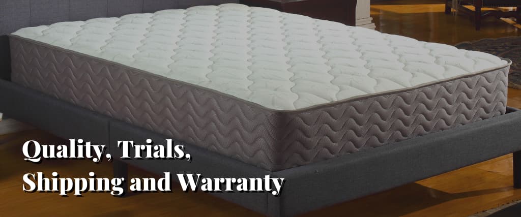 Quality, Trials, Shipping and Warranty