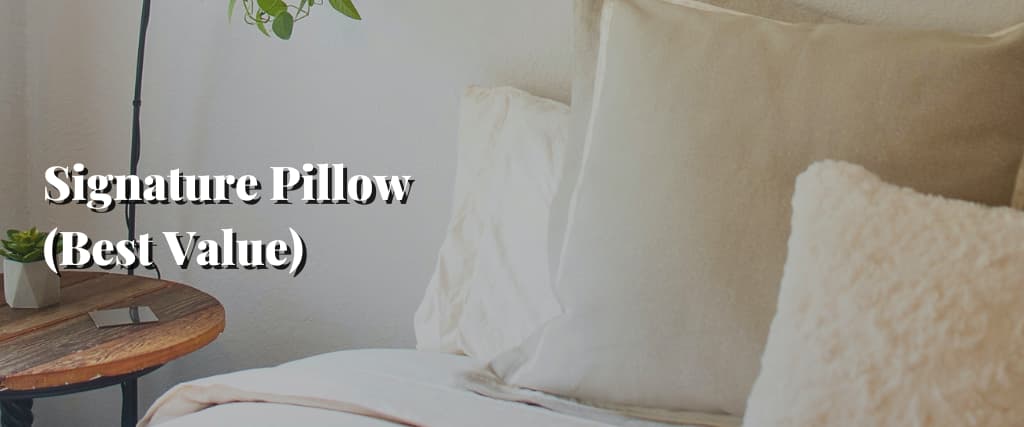 Signature Pillow (Best Value)