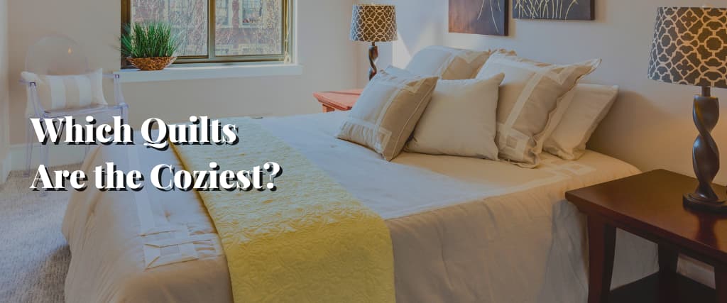 Which Quilts Are the Coziest