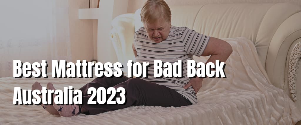 Best Mattress for Bad Back Australia 2023
