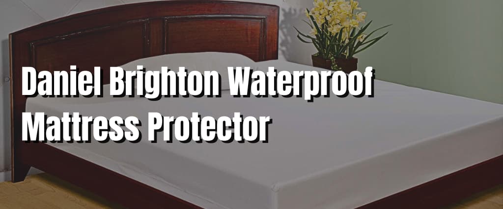 Daniel Brighton Waterproof Mattress Protector