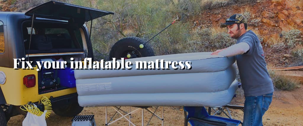 Fix your inflatable mattress