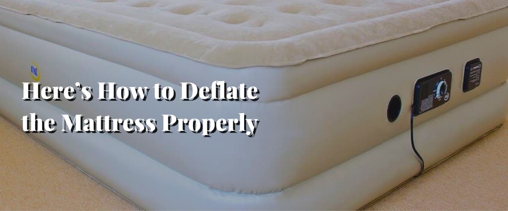 Here’s How to Deflate the Mattress Properly