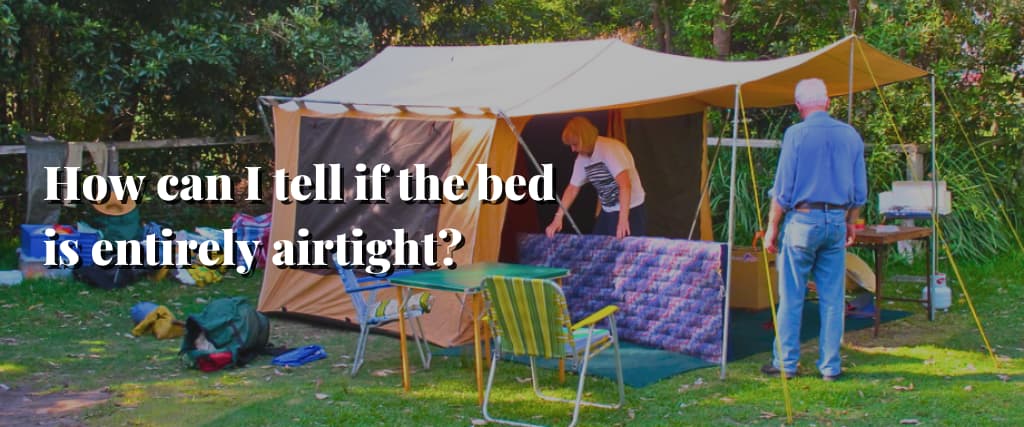 How can I tell if the bed is entirely airtight
