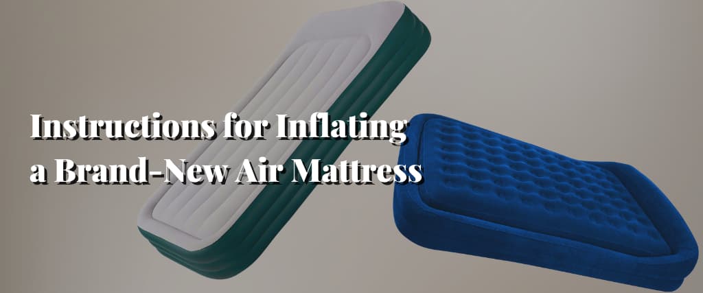 Instructions for Inflating a Brand-New Air Mattress