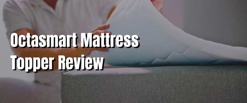 Octasmart Mattress Topper Review