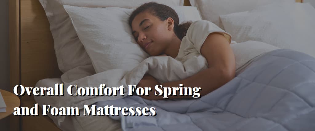 Overall Comfort For Spring and Foam Mattresses